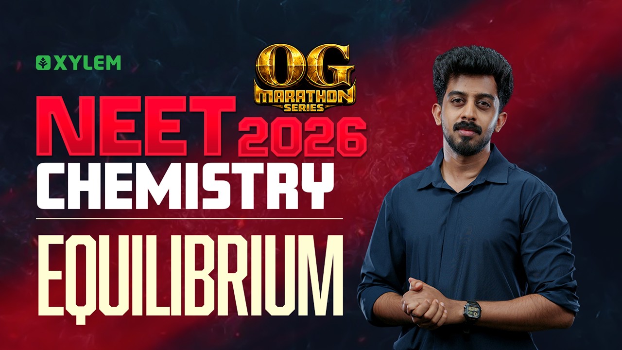 NEET 2026: Chemistry - EQUILIBRIUM | Xylem NEET