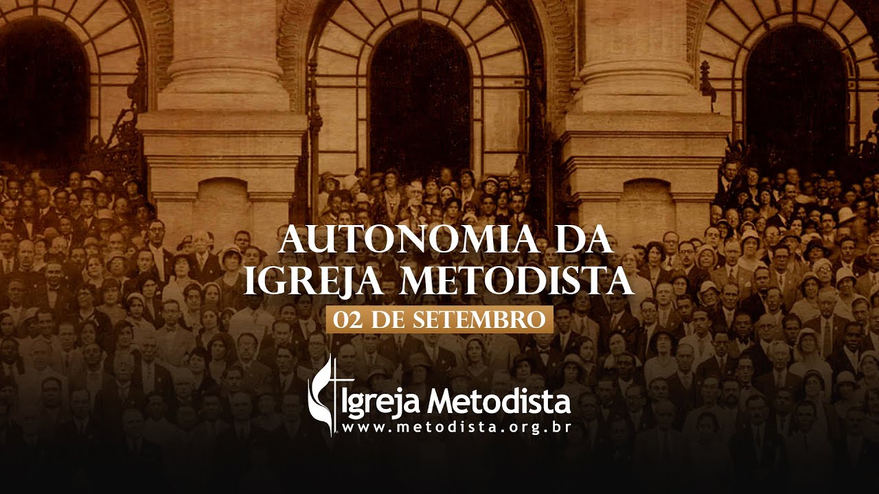 A Fascinante Jornada do Metodismo no Brasil | História, Pioneirismo. Autonomia até os dias atuais