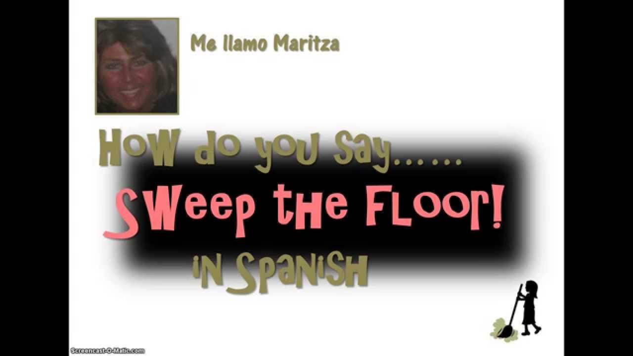 How Do You Say &lsquo;Sweep The Floor' In Spanish