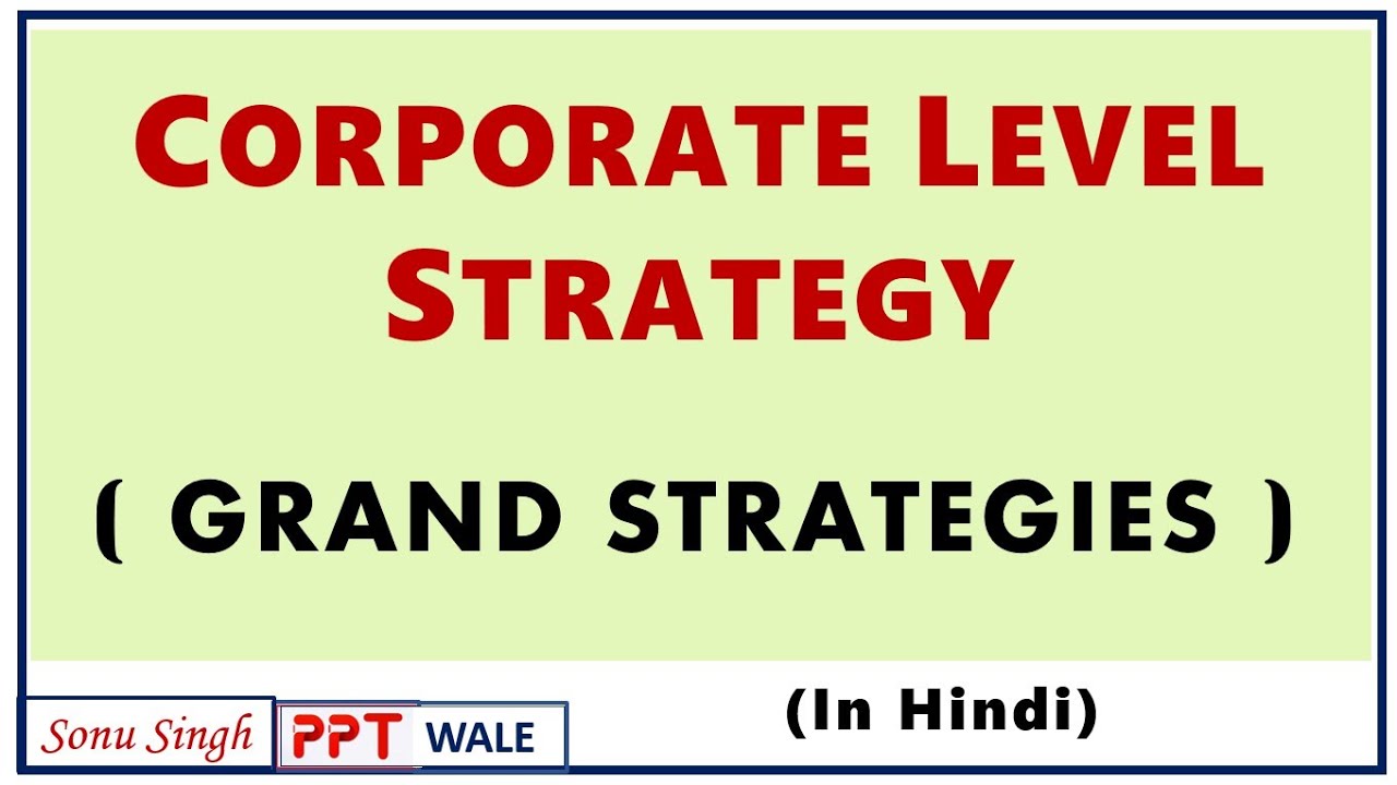 CORPORATE LEVEL STRATEGY IN HINDI | Grand Strategies | Strategic Management (SM) | BBA/MBA | ppt