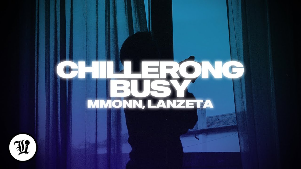 MMONN - Chillerong Busy (feat. Lanzeta)