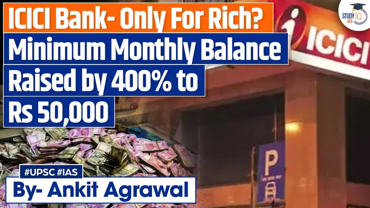 ICICI Bank bets on the rich: Minimum Balance Hiked To Rs 50,000 | Ankit Agrawal Study IQ
