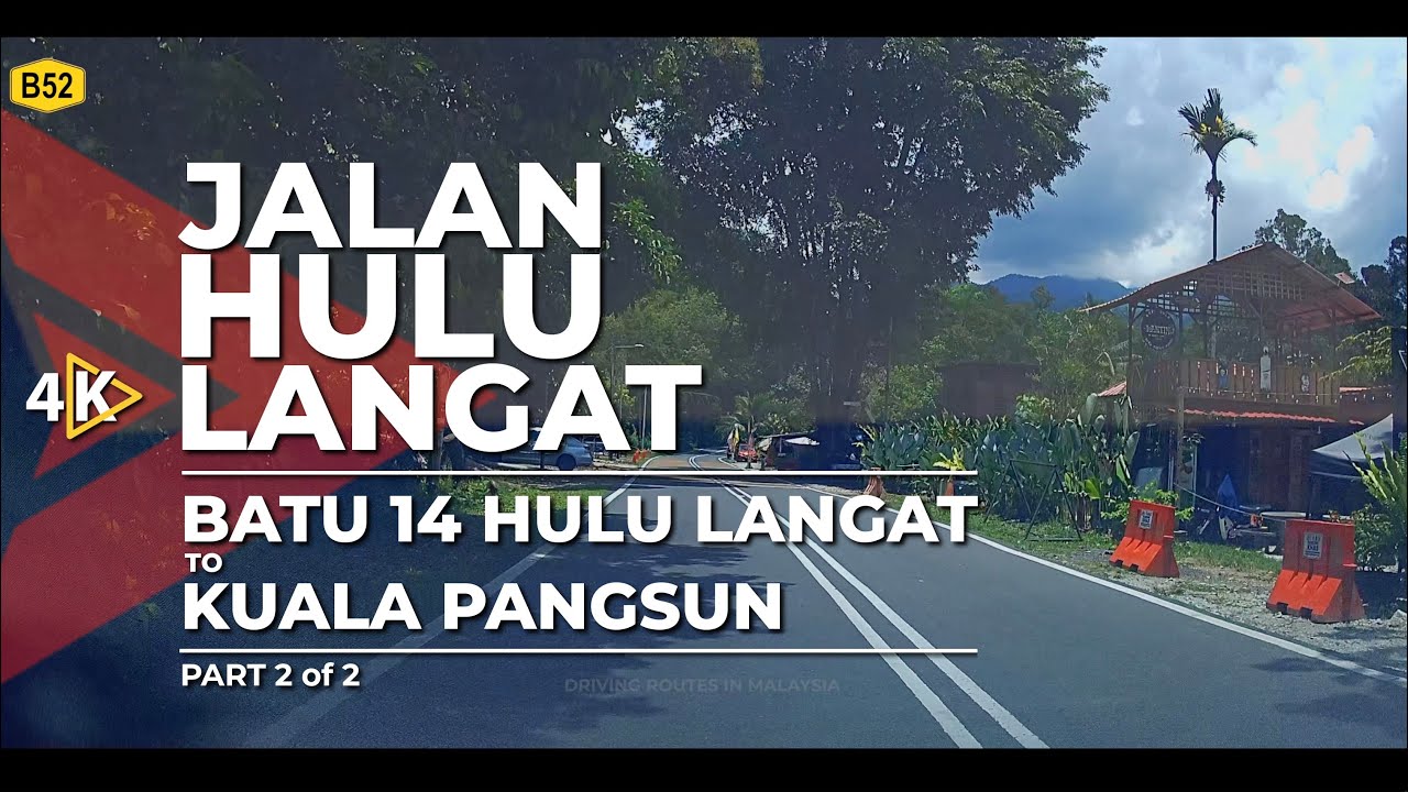 [4K] B52 | JALAN HULU LANGAT - Batu 14 Hulu Langat to Kuala Pangsun (Part 2/2)