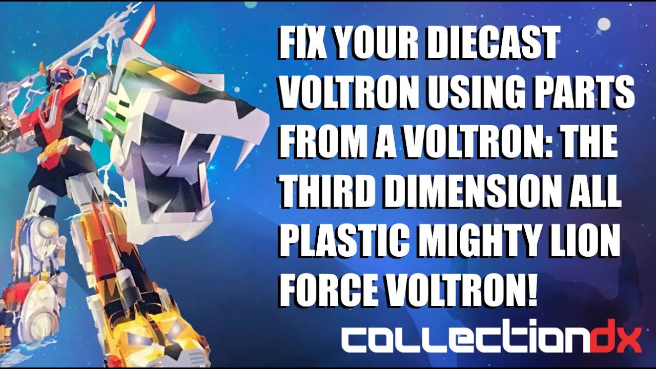Fix a Diecast Voltron Using Parts from Voltron: The 3rd Dimension Mighty Lion Voltron - CollectionDX