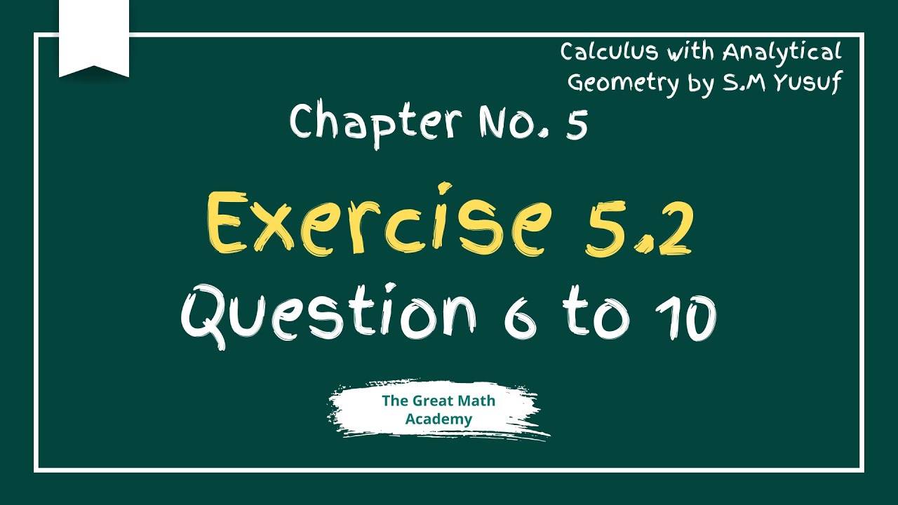 Exercise 5.2 Calculus | Questions 6–10 | Definite Integrals | S.M. Yusuf | BS BSc ADP