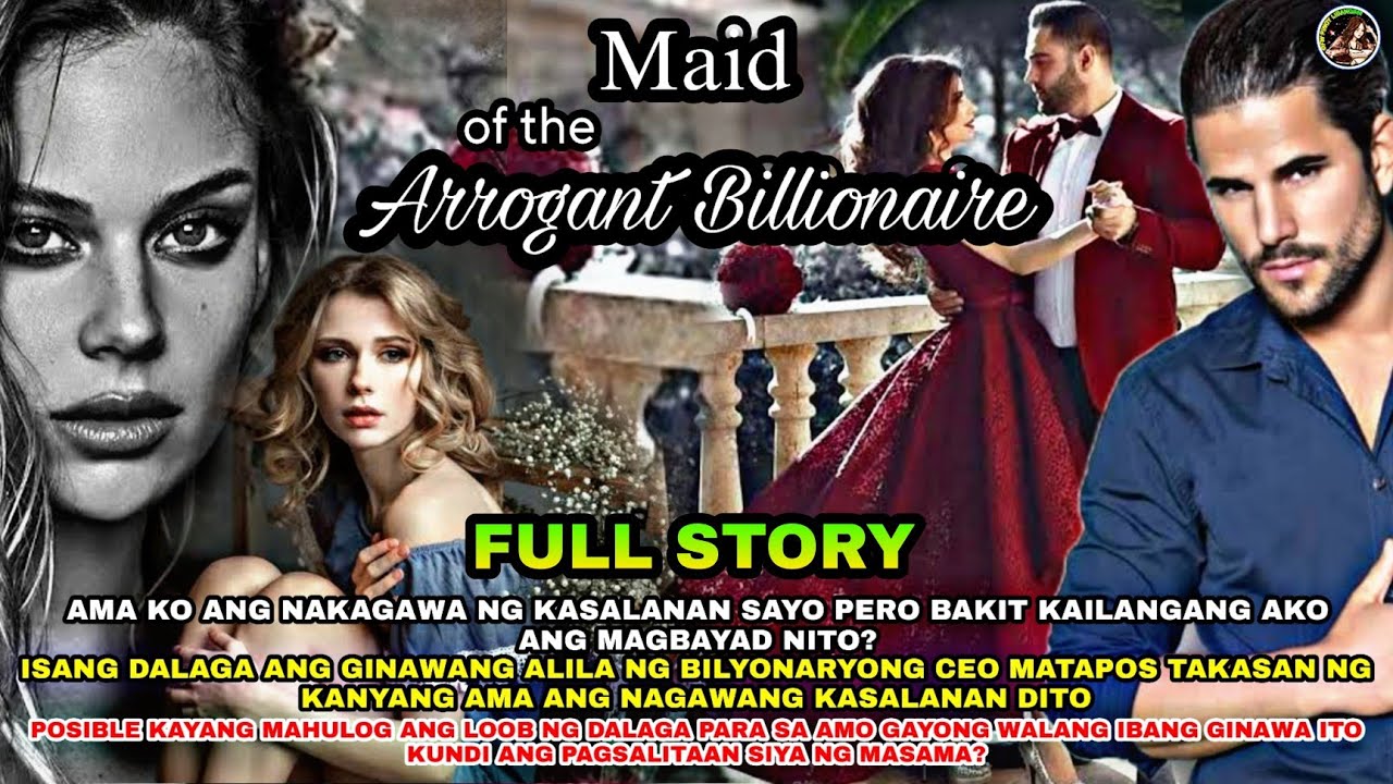 FULL STORY UNCUT | MAID OF THE ARROGANT BILLIONAIRE | ofwpinoylibangan