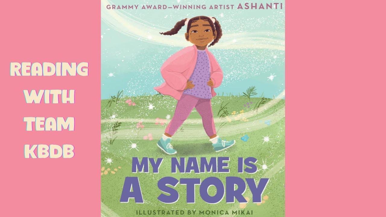 Children's Story: My Name is a Story (By Ashanti)