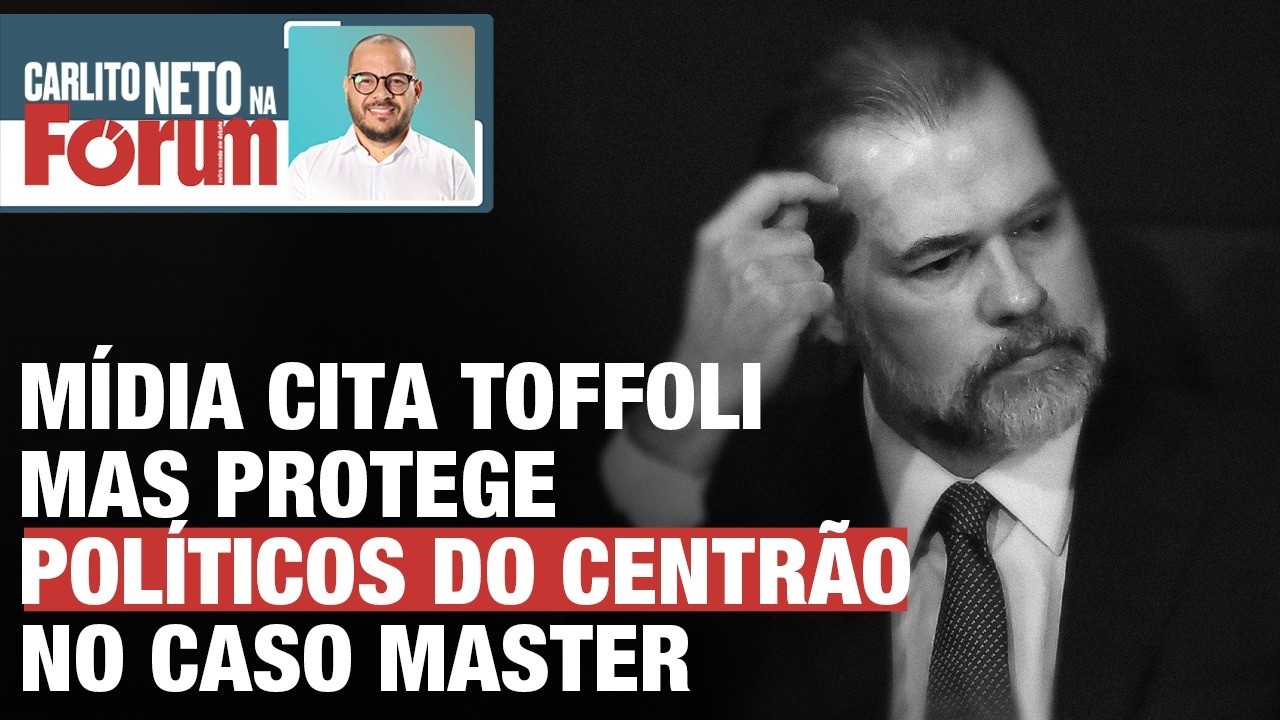 MÍDIA CITA NOME DE TOFFOLI MAS PROTEGE POLÍTICOS DO CENTRÃO NO CASO MASTER