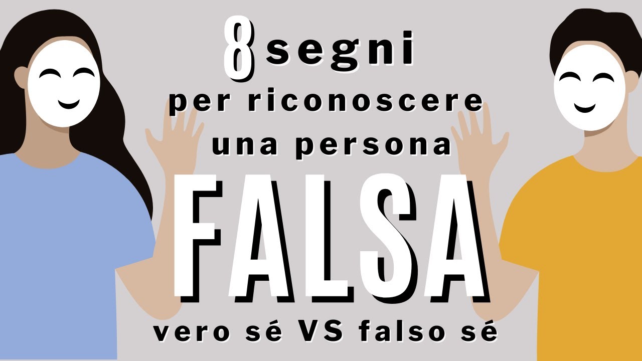 Falso Sé vs Vero Sé: 8 segni per riconoscere una persona falsa