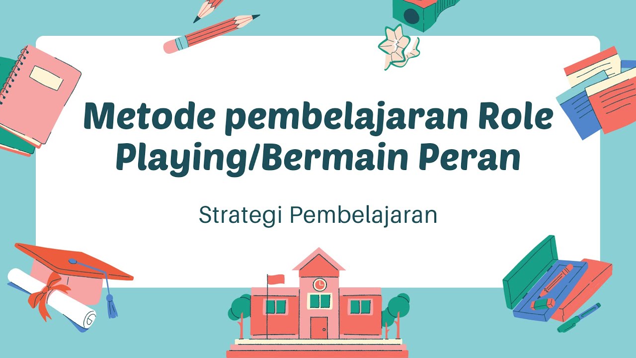 Metode Role Playing / Bermain Peran - Strategi Pembelajaran bhs. dan Sastra Indonesia
