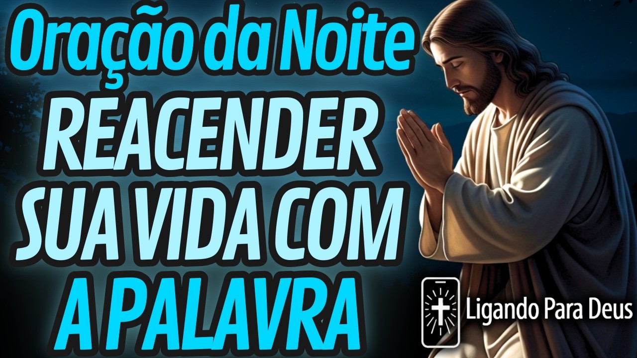 ORAÇÃO DA NOITE PARA VOLTAR A SENTIR A BÍBLIA COMO PALAVRA VIVA