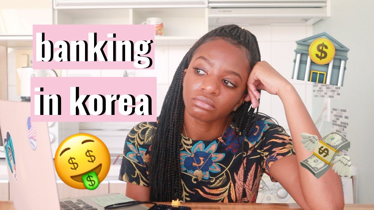 banking in korea + how i send money home to the USA