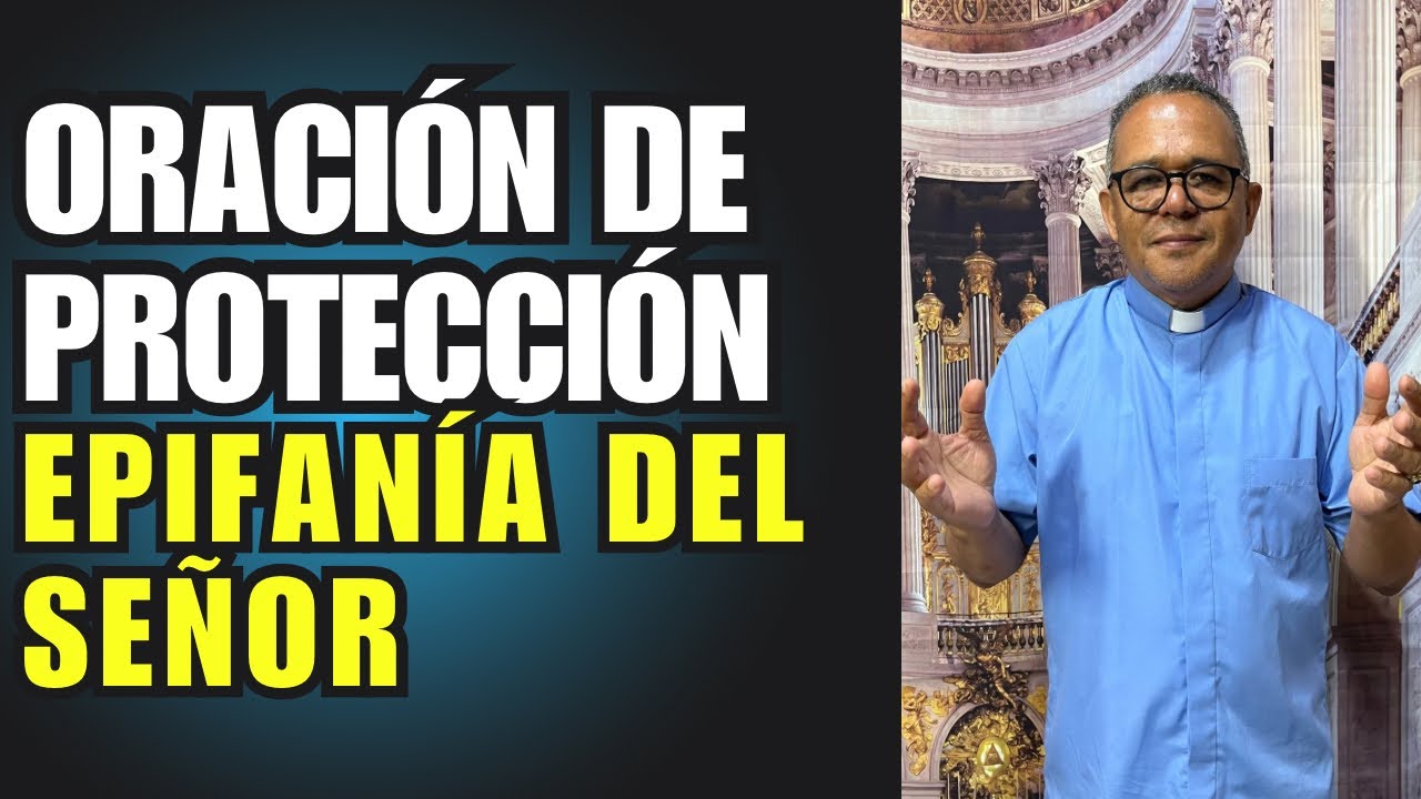Oración de protección con el padre Juan. Hoy martes Epifanía del Señor
