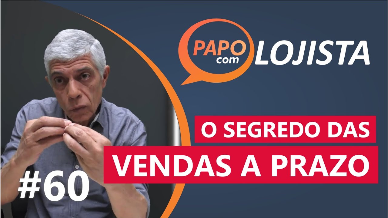 O segredo das Vendas a Prazo na sua loja - Papo com Lojista #60