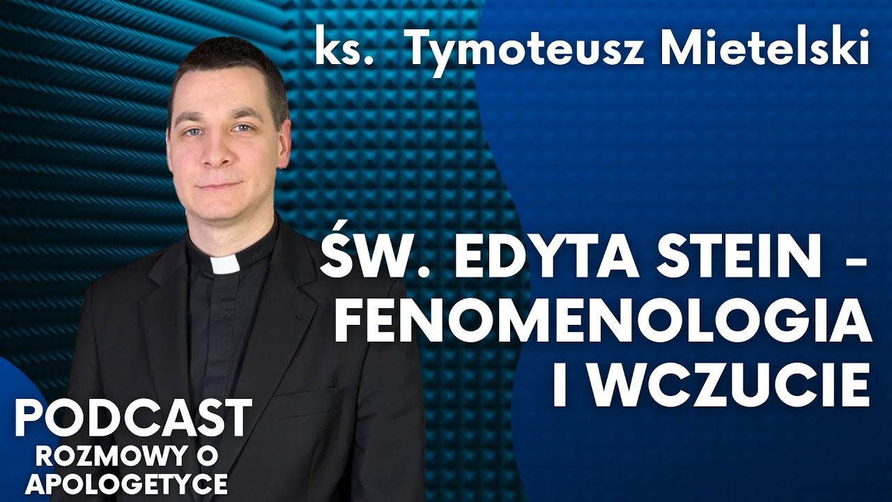 Co Fenomenologia Wnosi do Myśli Chrześcijańskiej? Ks. Tymoteusz Mietelski [Poscast RoA #93]