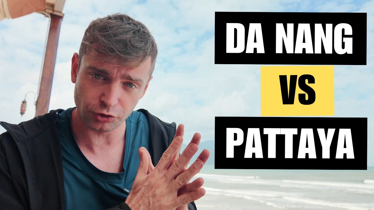 OÙ S'INSTALLER EN ASIE ? DA NANG OU PATTAYA ?