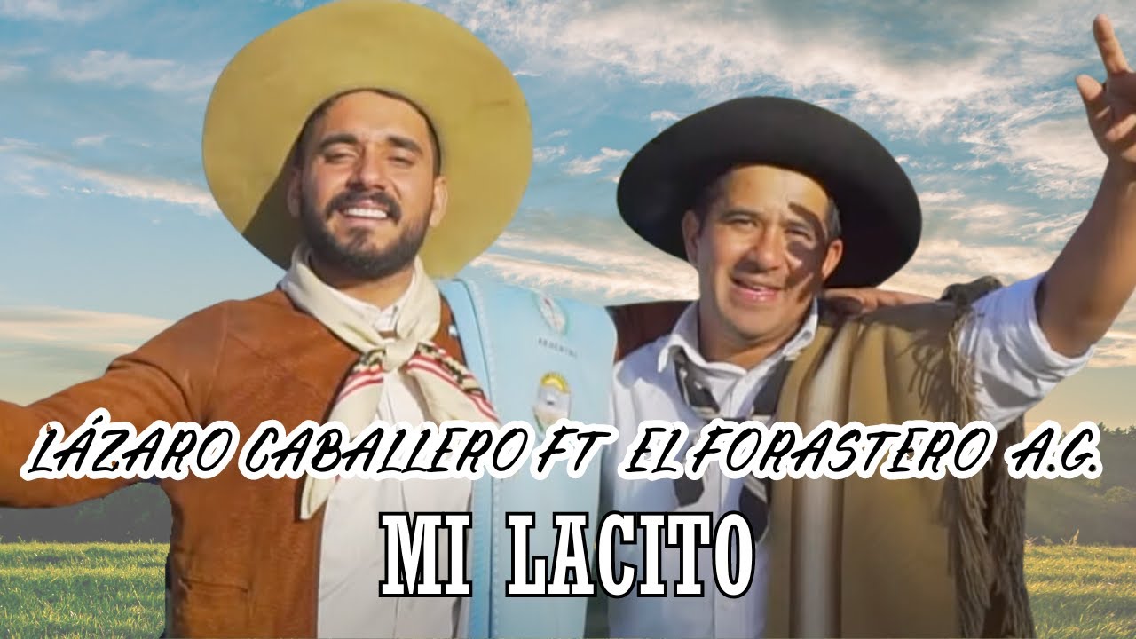 Forastero & Lázaro Caballero - MI LACITO - (Video Oficial)