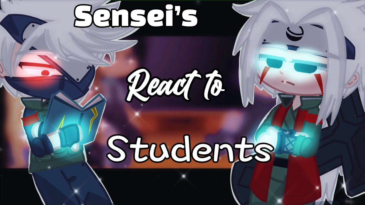 🍥SENSEI‘S REACT STUDENTS🍙|| Part 1|| 🍙🍥|| GCRV||