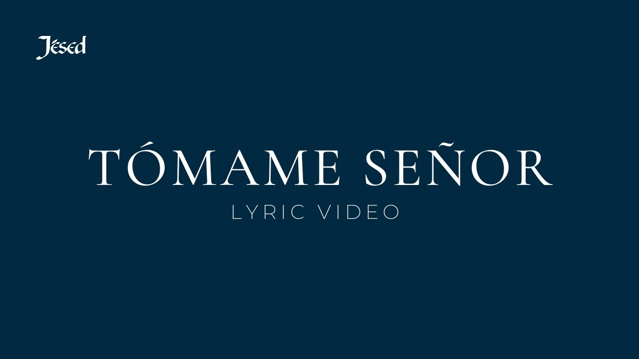Tómame Señor - Jésed