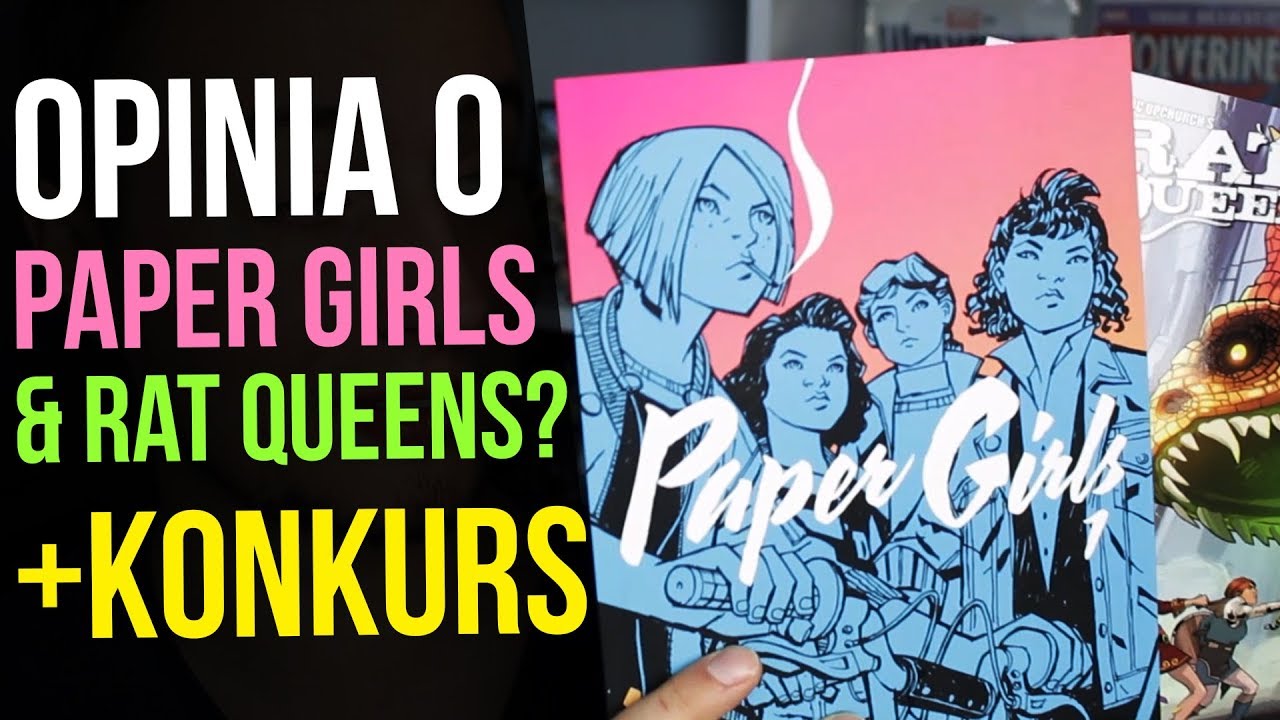 Opinia o Paper Girls & Rat Queens ? + KONKURS! - Komiksy Po Polsku