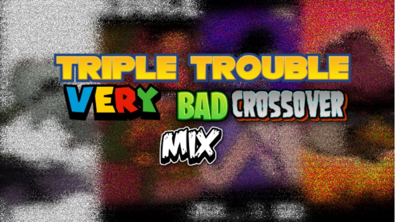 Very Bad Crossover [Triple trouble Mario,Pvz,Angry Birds and Sonic Mix]