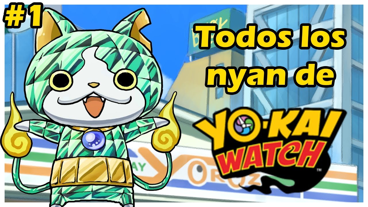 Todos los Nyan (y como obtenerlos) de Yo-Kai Watch #1 |Loquendo|