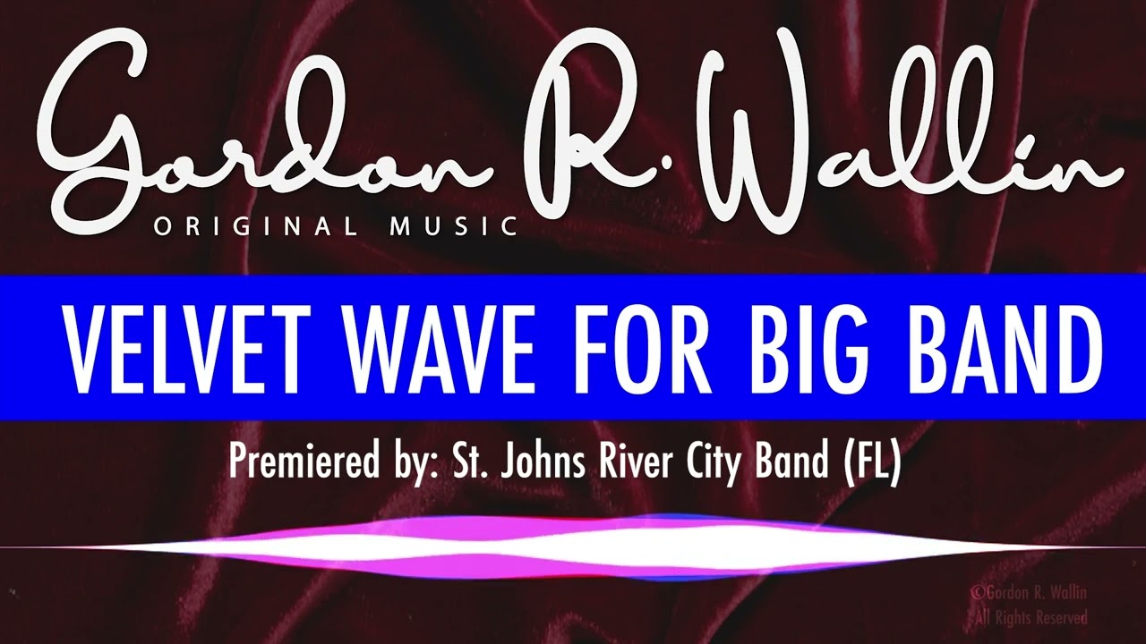 VELVET WAVE FOR BIG BAND &bull;&nbsp;Gordon R. Wallin