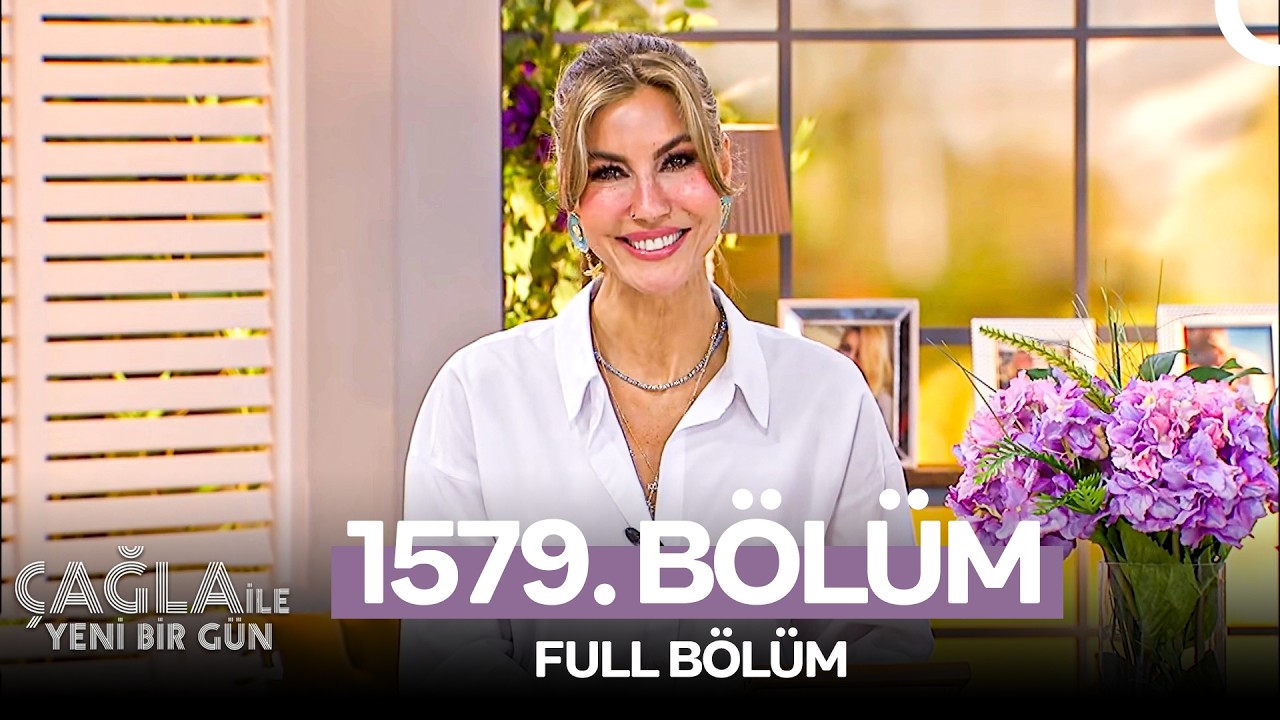 Çağla ile Yeni Bir Gün 1579. Bölüm