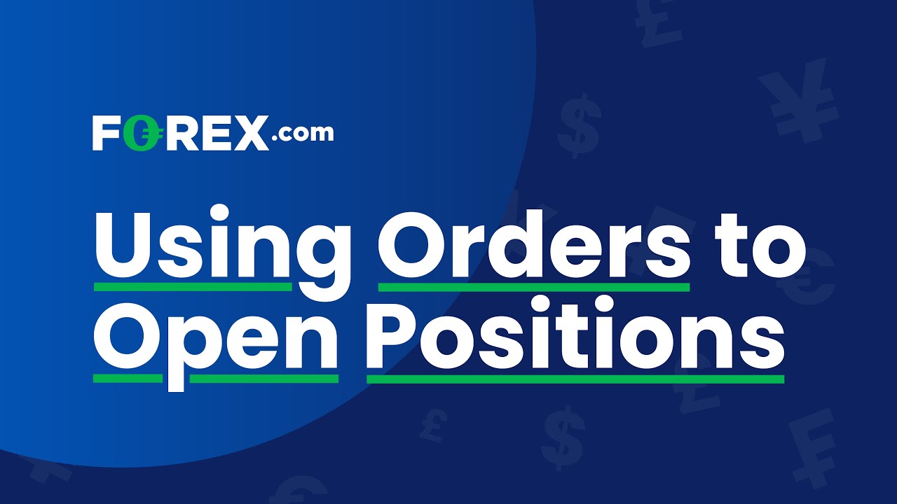 Using Orders to Open Positions | Forex Trading Basics
