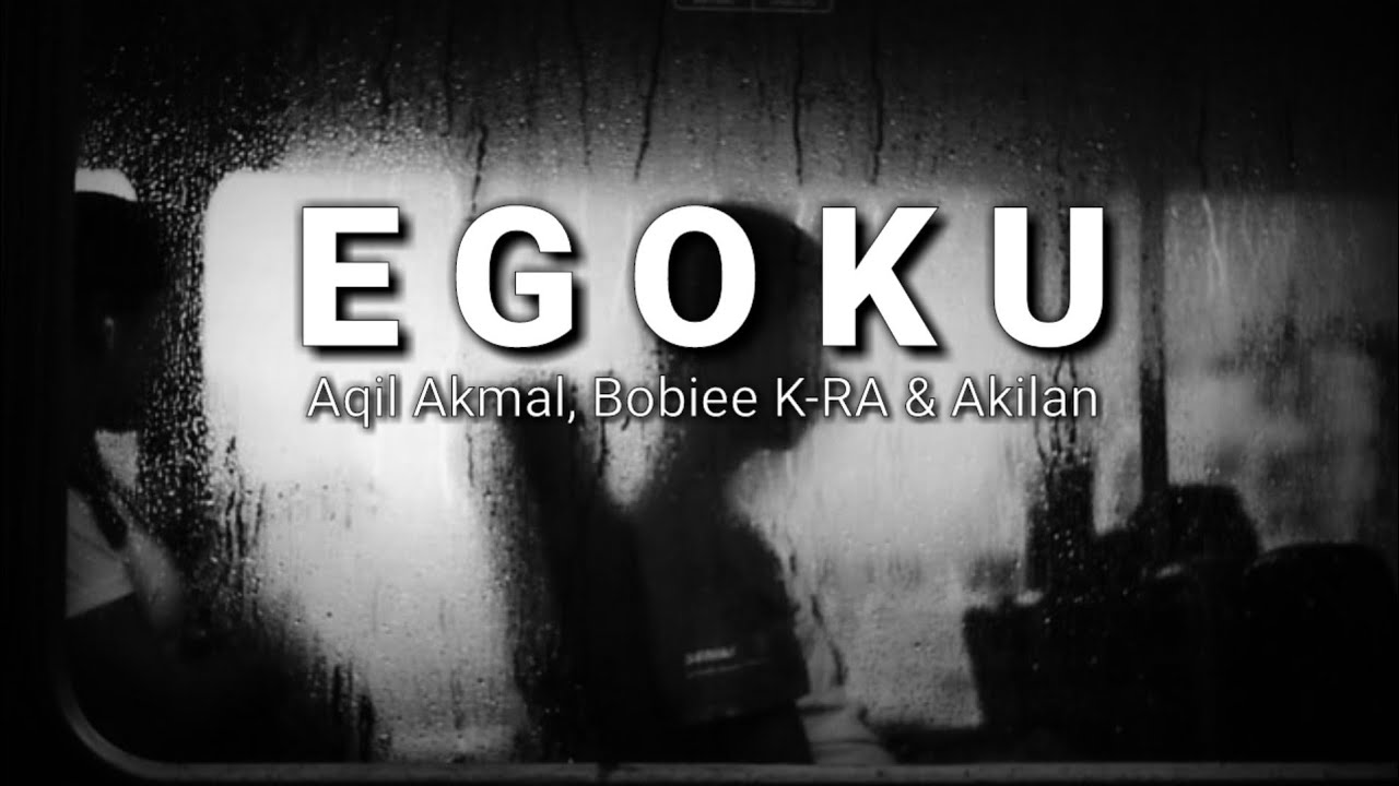EGOKU - Aqil Akmal, Bobiee K-RA & Akilan (Lirik) ❤️