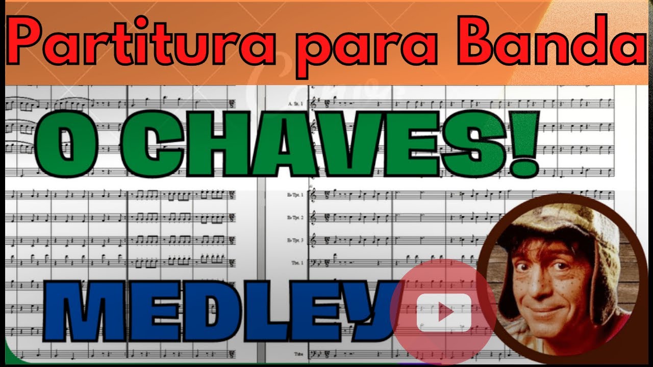 Tinha Que Ser o Chaves - Medley para banda de música (COM PARTITURA)