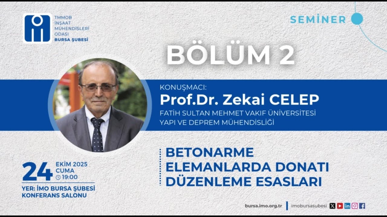 PROF. DR. ZEKAİ CELEP - BETONARME ELEMANLARDA DONATI DÜZENLEME ESASLARI SEMİNERİ / BÖLÜM 2