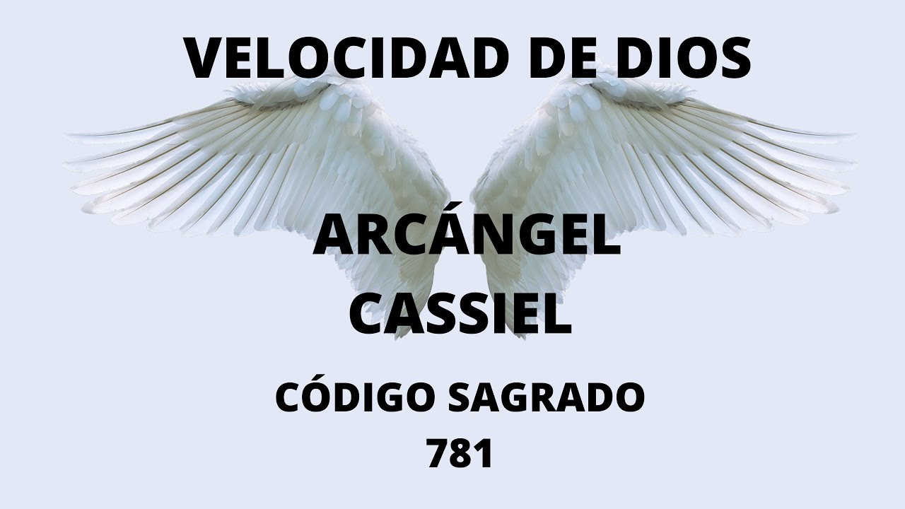 ARCANGEL CASSIEL CODIGO SAGRADO 781 para Obtener Respuesta Rapidas a Peticiones URGENTES!!!