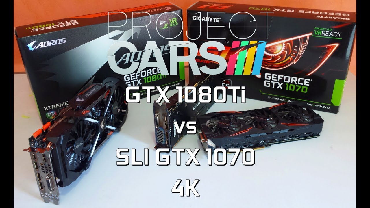 GTX 1080 Ti vs SLI GTX 1070 -Project Cars- 4K
