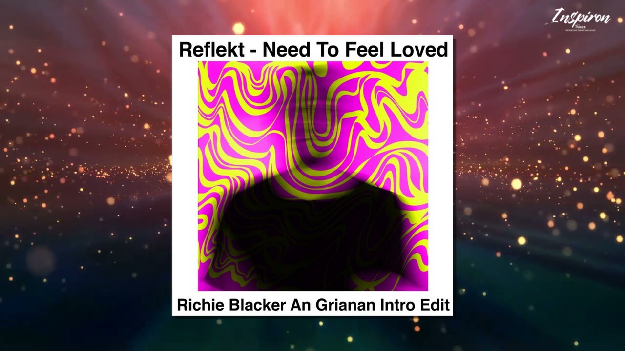 Reflekt - Need To Feel Loved (Richie Blacker An Grianan Intro Edit)