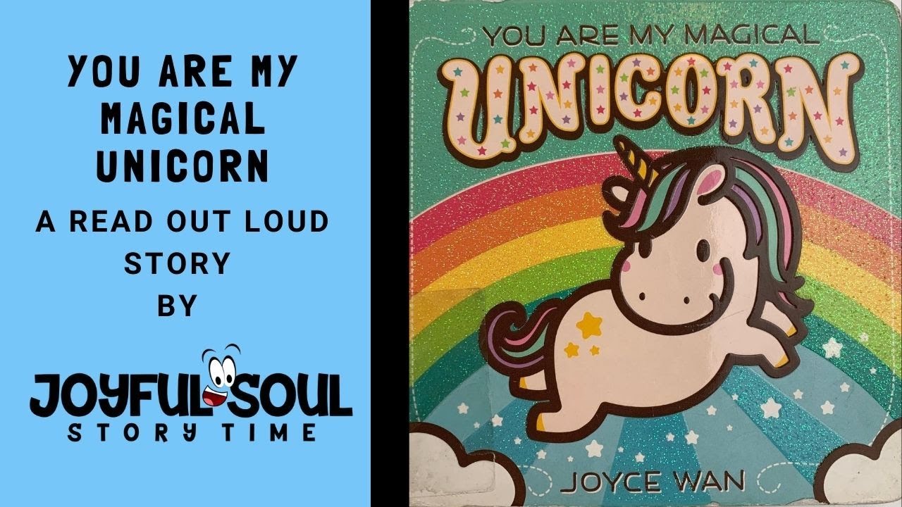 You are my Magical Unicorn | By Joyce Wan | Joyful Soul Story Time | Read Aloud Book | Kid's Book |