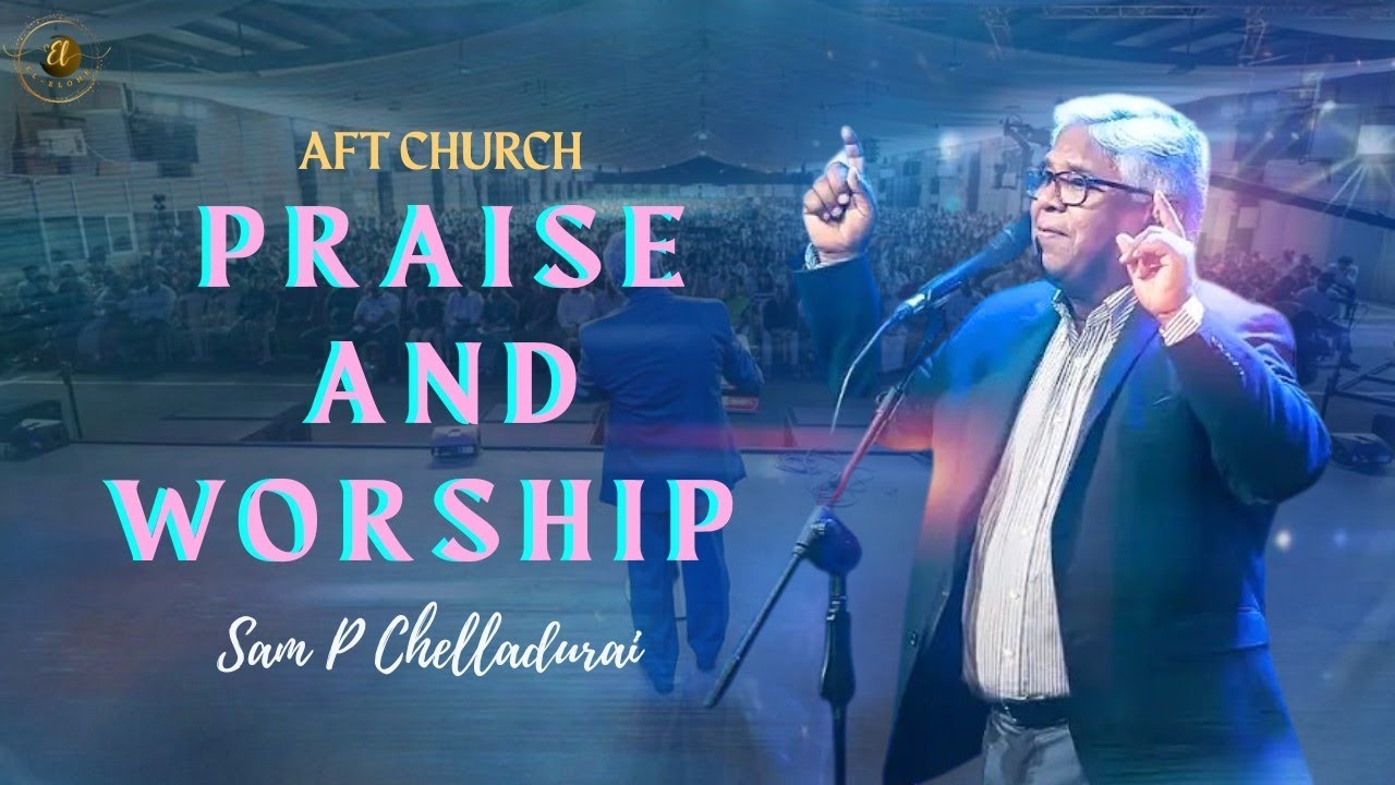 AFT Praise and Worship Songs| Sam P Chelladurai.#aftsongs #sampchelladuraisongs #aftpraiseandworship