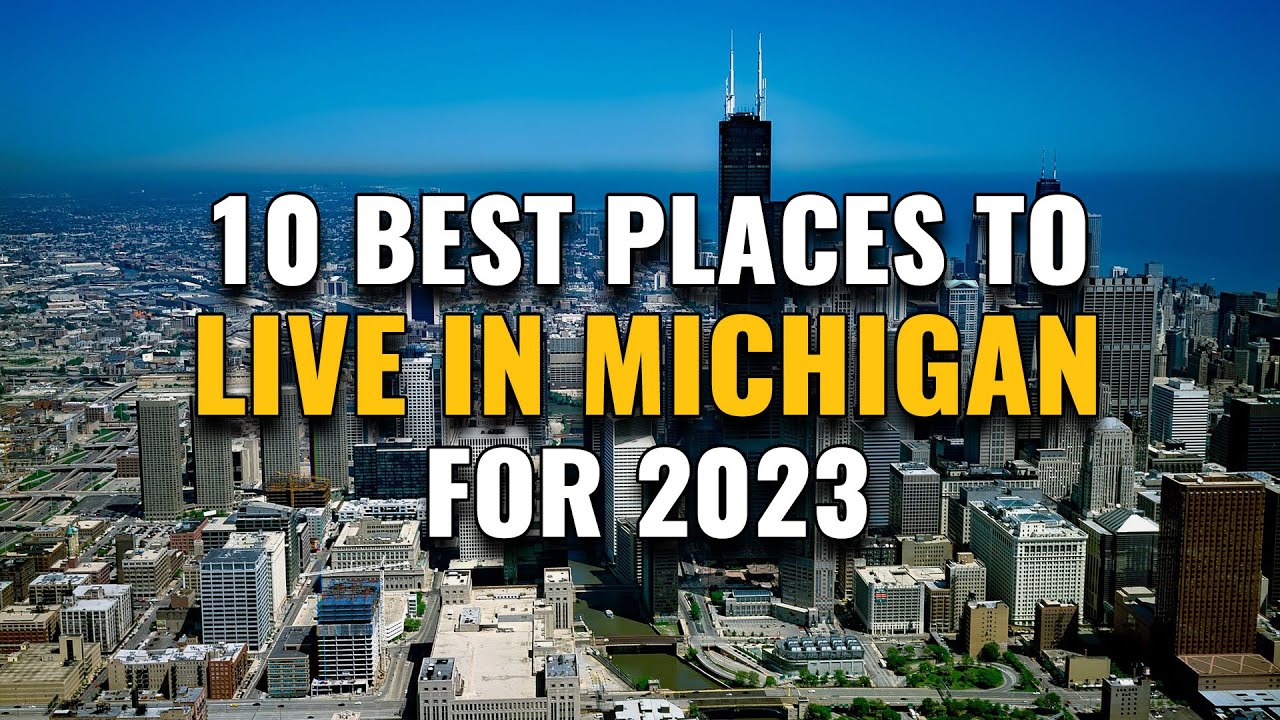 10 Best Places to Live in Michigan for 2023