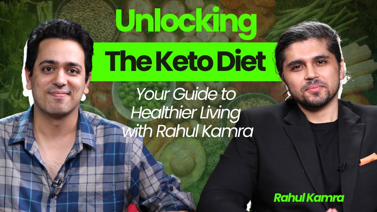 Unlocking the Keto Diet: Your Guide to Healthier Living with Rahul Kamra I Video Podcast