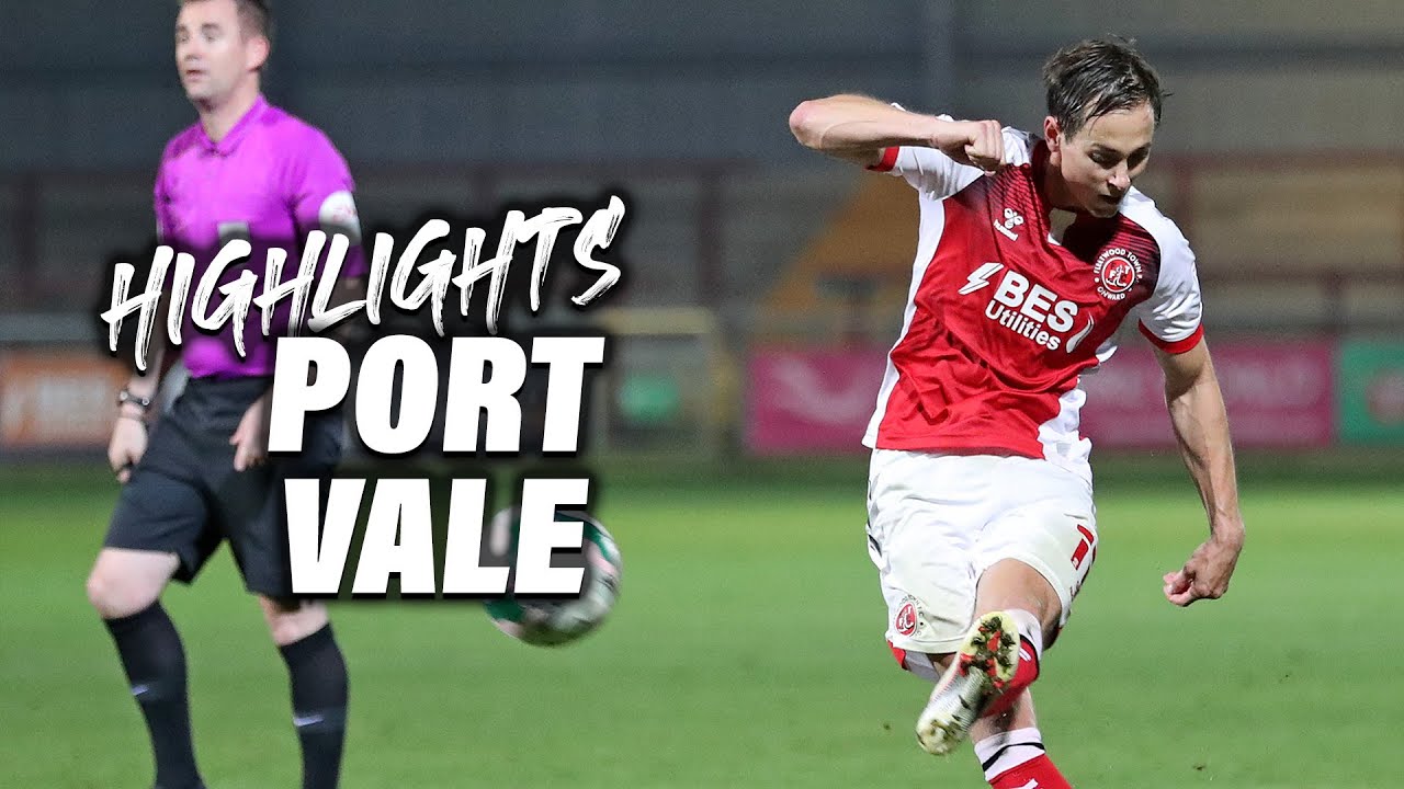 Fleetwood Town 2-1 Port Vale | Highlights