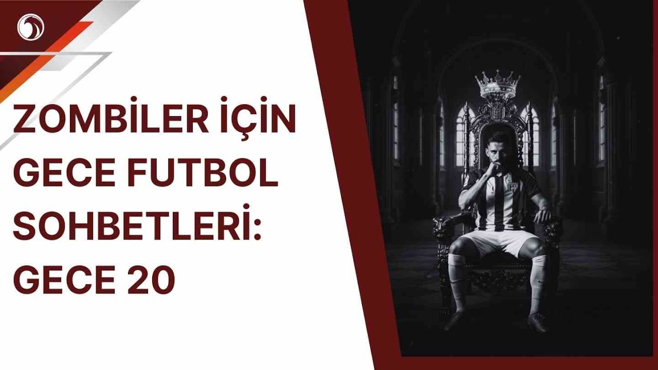 Zombiler İçin Gece Futbol Sohbetleri Gece 2! King Hiko... Give Me Your Jersey... Görürsen Ara