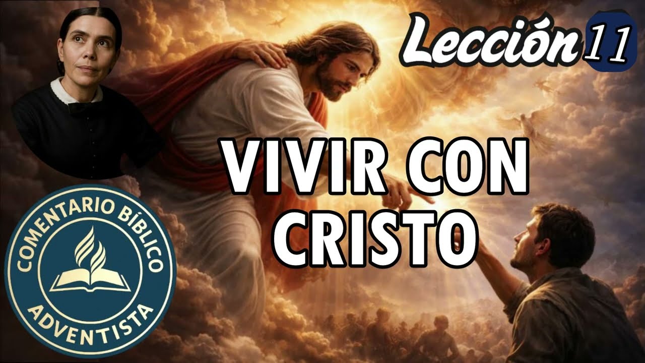 Comentario Bíblico Adventista lección 11 - VIVIR CON CRISTO | Escuela sabática 2026