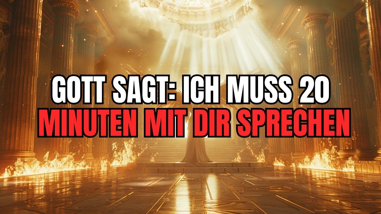 Auserwählte: Gott sagt: Ich muss 20 Minuten mit dir sprechen – und zwar jetzt!
