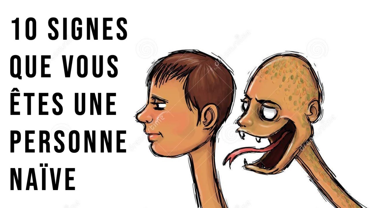 10 signes que vous êtes une personne naïve