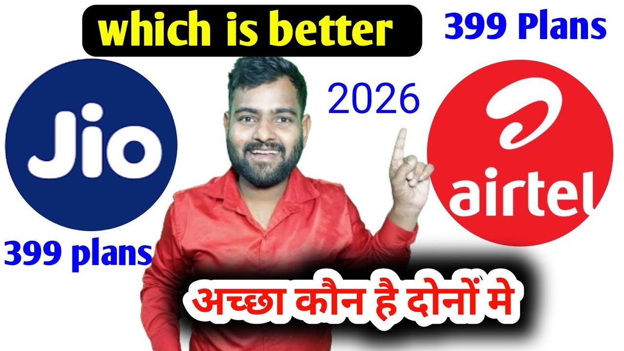 Jio or airtel 399 which is better | jio plan 399 vs airtel plan 399 | jio vs airtel new plans | jio