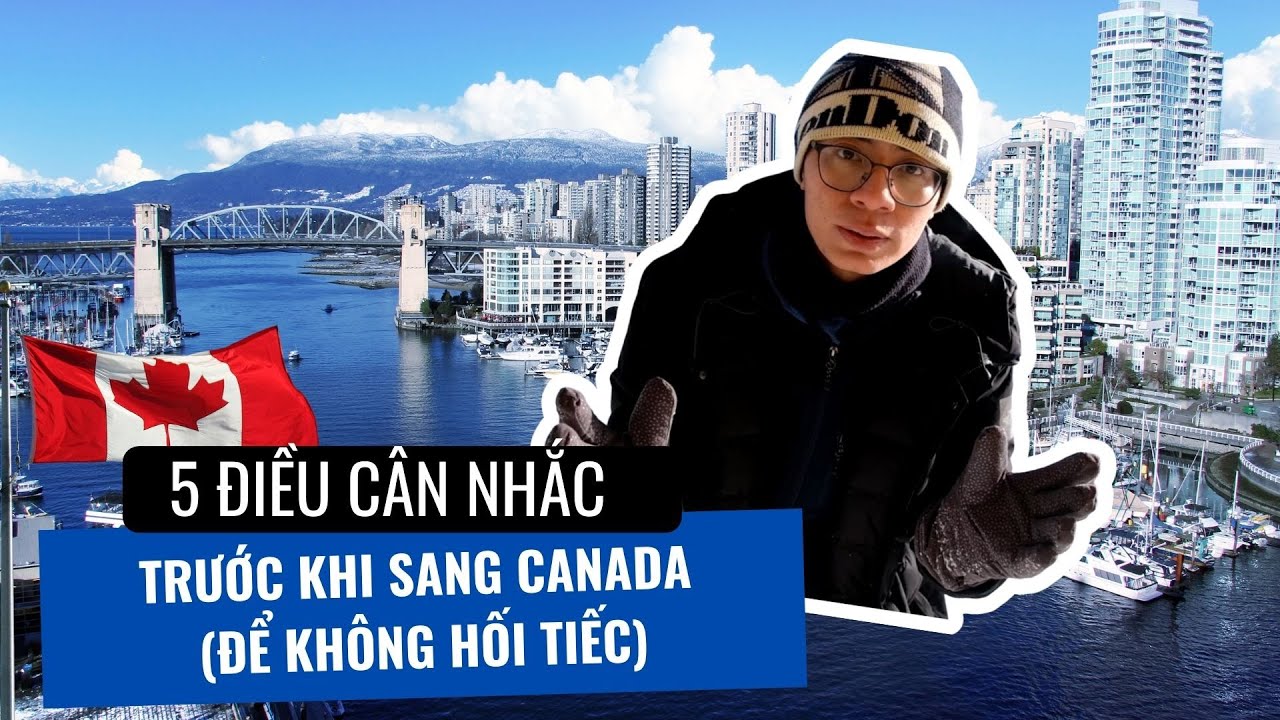 5 vấn đề cần cân nhắc trước khi định cư Canada | #định_cư_canada #đầu_tư_định_cư_canada