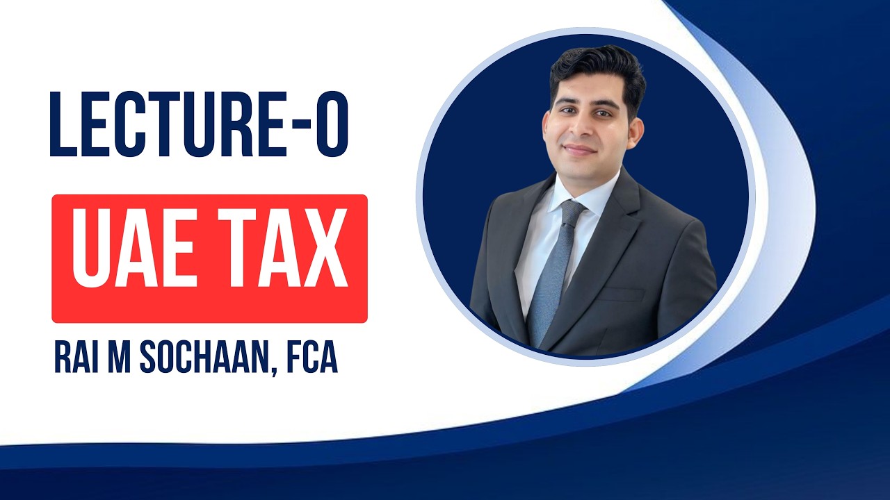 CPC | UAE Tax | Lecture-0 | Orientation | Rai M Sochaan, FCA