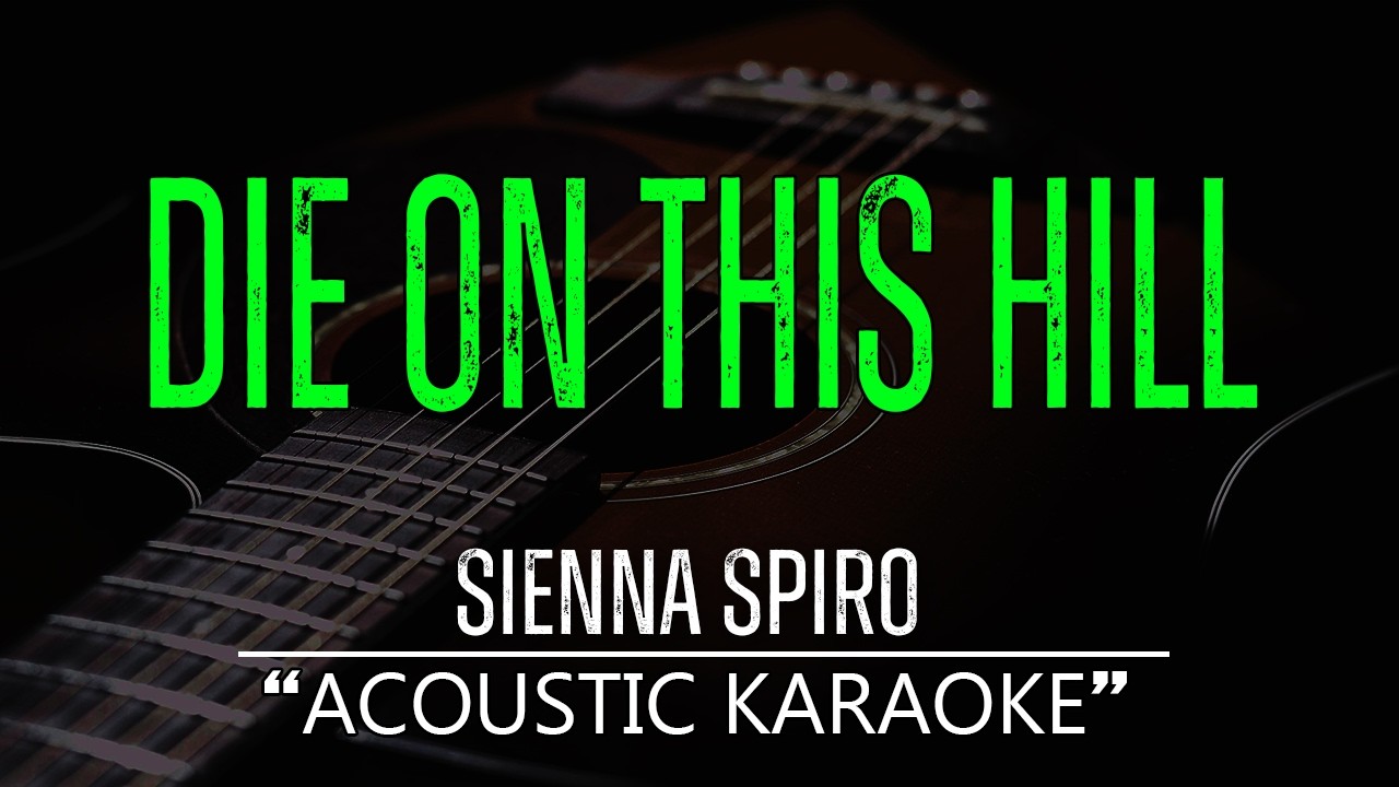 Die on This Hill - Sienna Spiro (Acoustic Karaoke)
