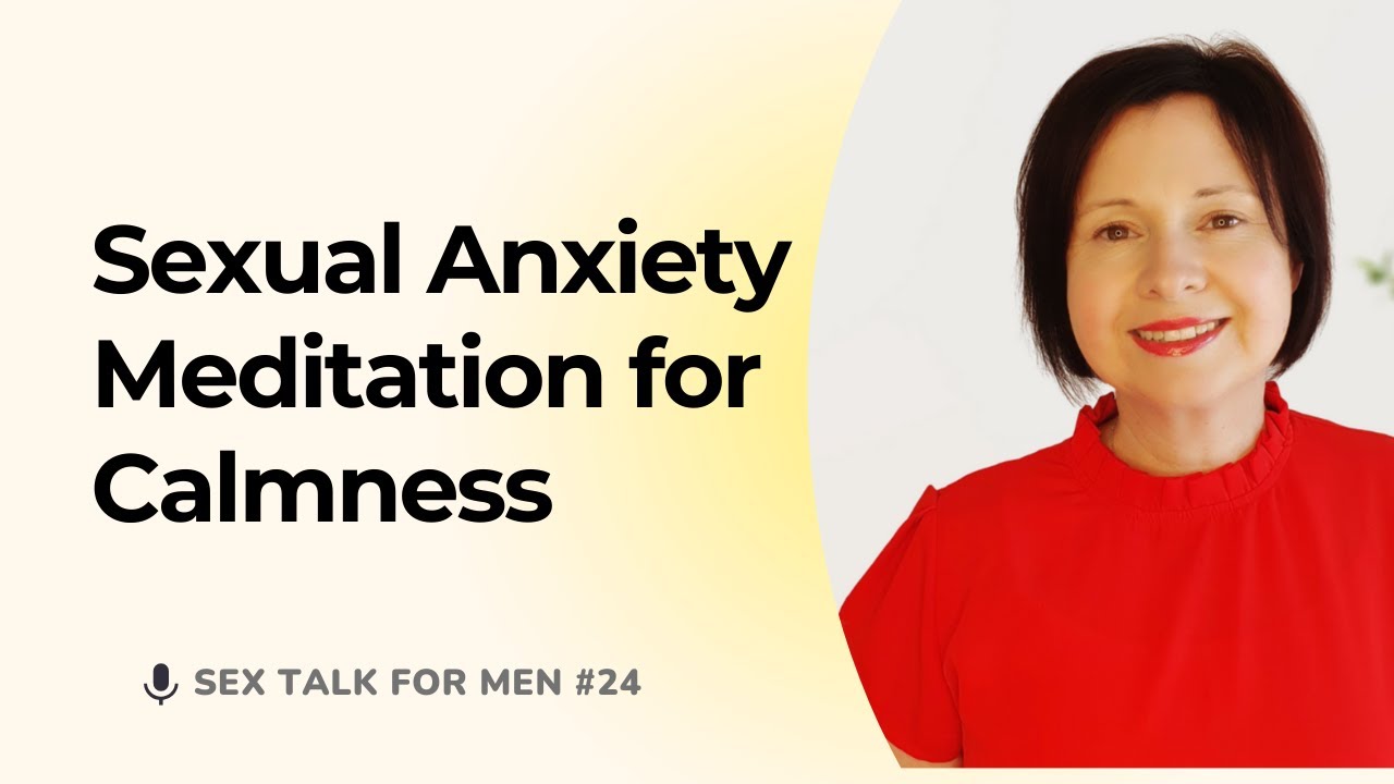 Calming Meditation to Overcome Sexual Anxiety