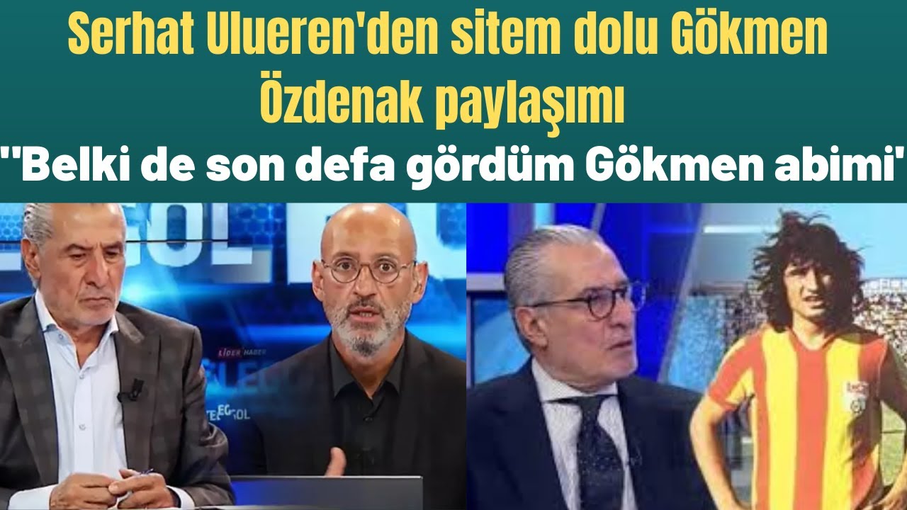 Serhat Ulueren'den sitem dolu Gökmen Özdenak paylaşımı 